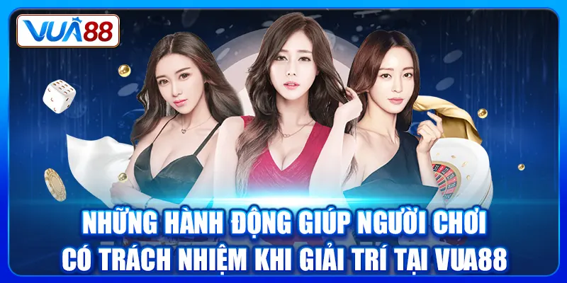 Những hành động giúp người chơi có trách nhiệm khi giải trí tại Vua88