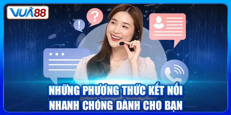 Những phương thức kết nối nhanh chóng dành cho bạn
