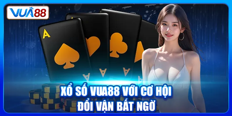 Xổ số Vua88 với cơ hội đổi vận bất ngờ