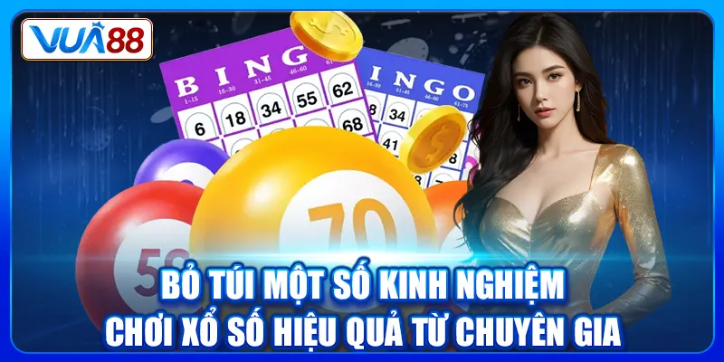 Bỏ túi một số kinh nghiệm chơi xổ số hiệu quả từ chuyên gia