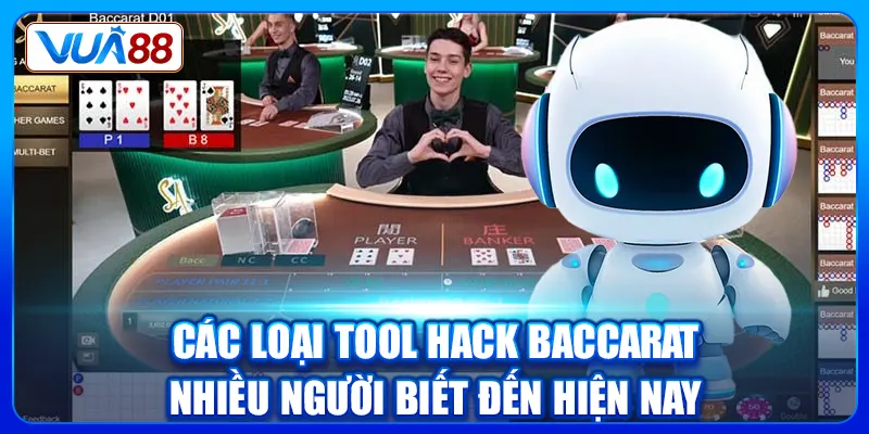 Các loại Tool Hack Baccarat nhiều người biết đến hiện nay