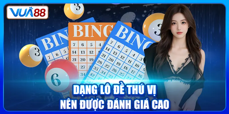 Dạng lô đề thú vị nên được đánh giá cao