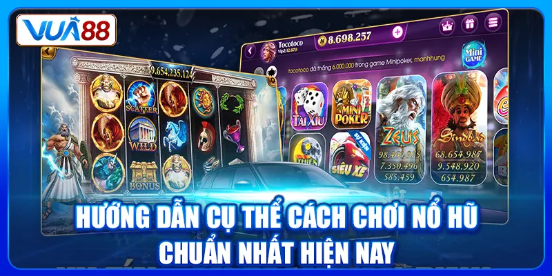 Hướng dẫn cụ thể cách chơi nổ hũ chuẩn nhất hiện nay