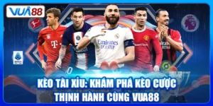 Kèo Tài Xỉu: Khám Phá Kèo Cược Thịnh Hành Cùng Vua88