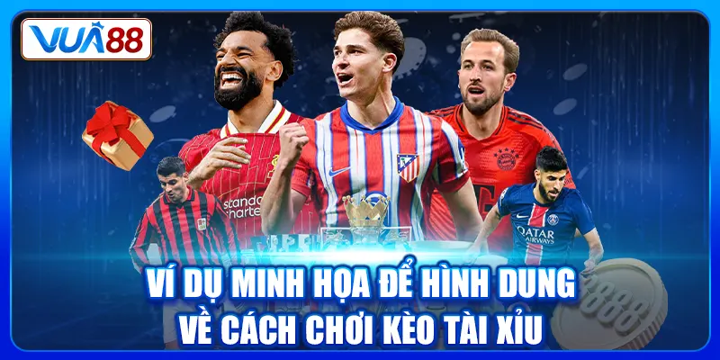 Ví dụ minh họa để hình dung về cách chơi kèo tài xỉu