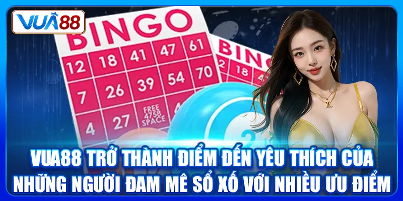 Vua88 trở thành điểm đến yêu thích của những người đam mê sổ xố với nhiều ưu điểm